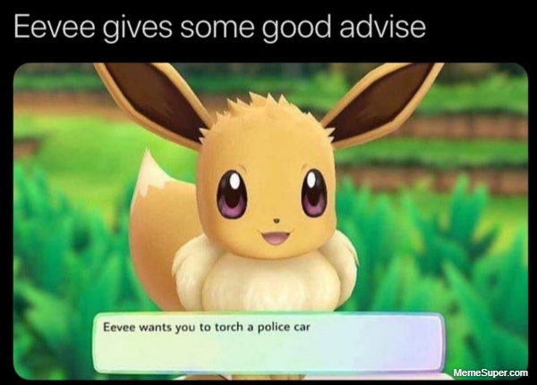Eevee gives some good advise.