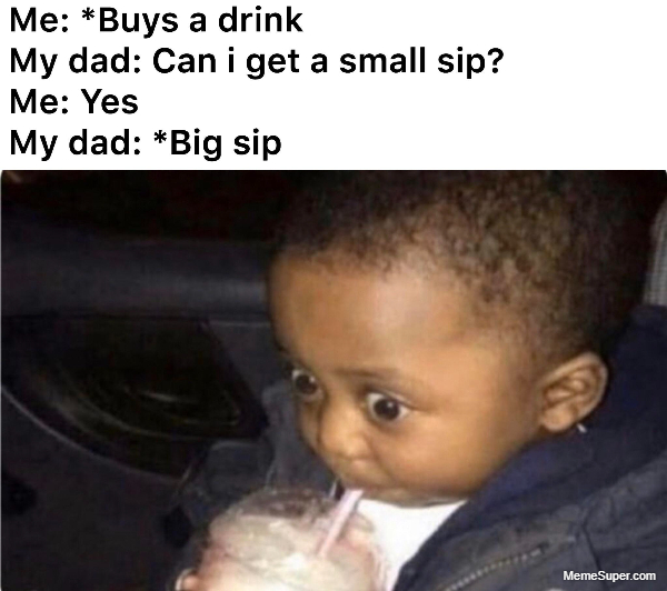 Friday Memes: Funny big sip