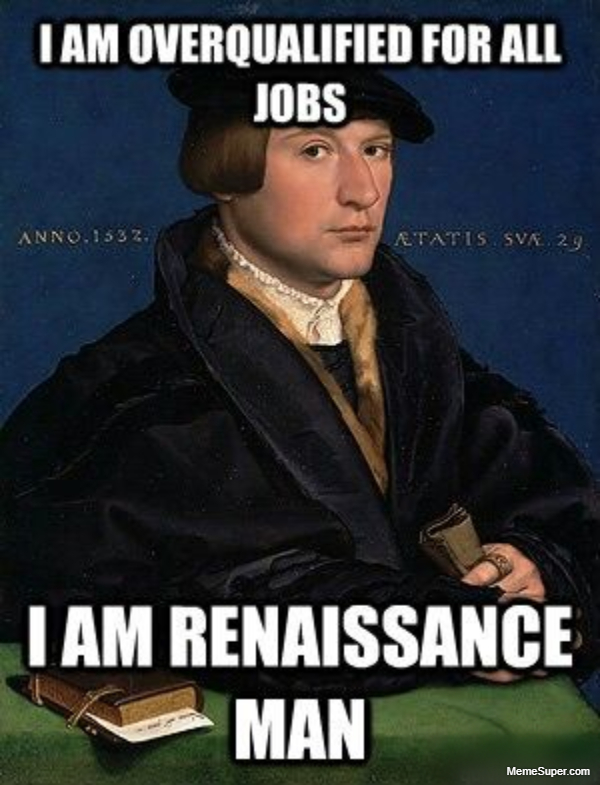 Friday Memes: I'm a Renaissance Man