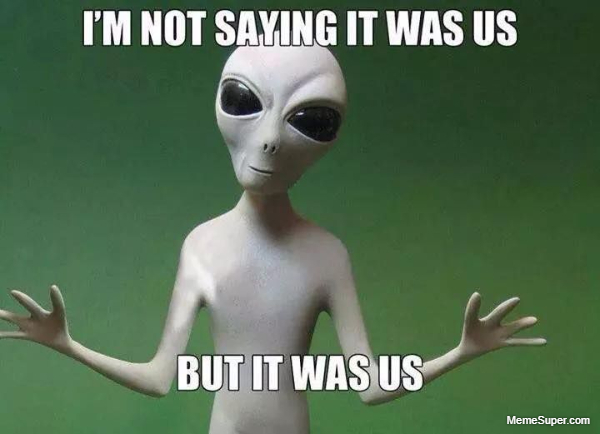 It was aliens.