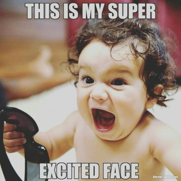 My super excited face